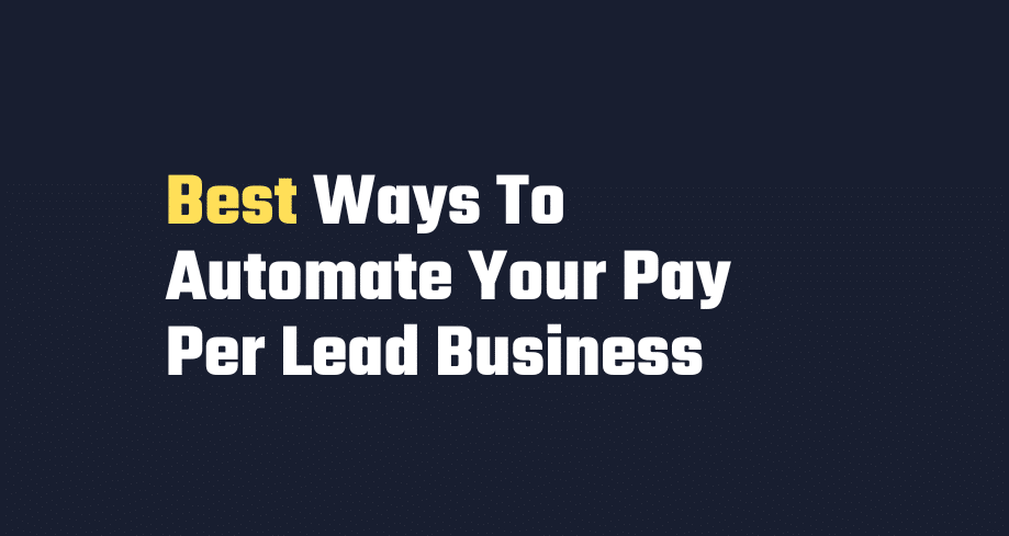 Best Ways To Automate Your Pay Per Lead Business