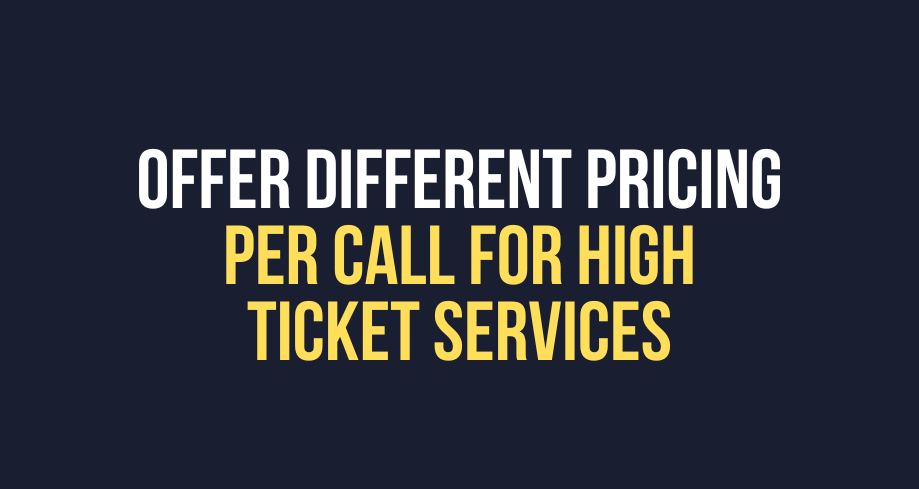 Offer Different Pricing per Call for High Ticket Services
