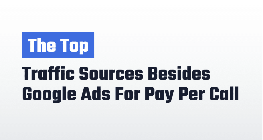 Traffic Sources Besides Google Ads For Pay Per Call