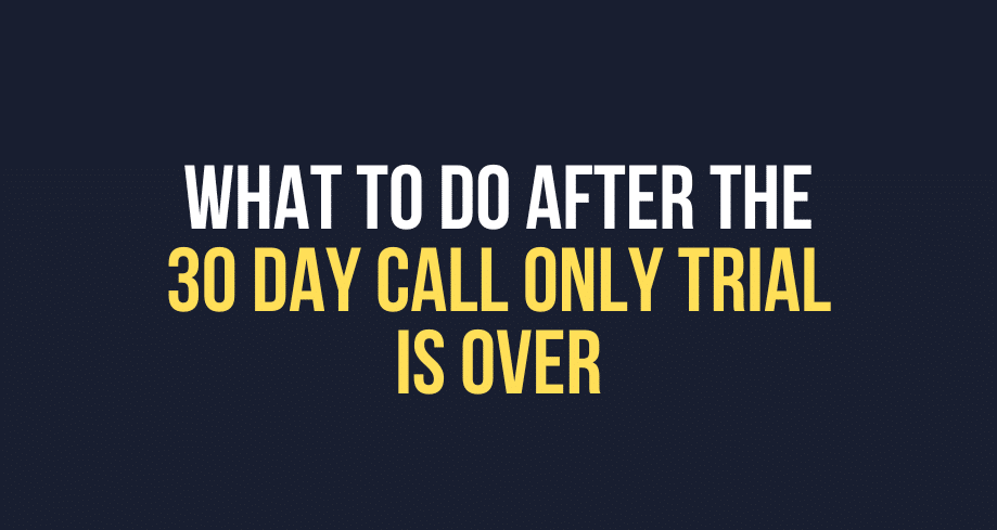 What To Do After The 30 Day Call Only Trial Is Over