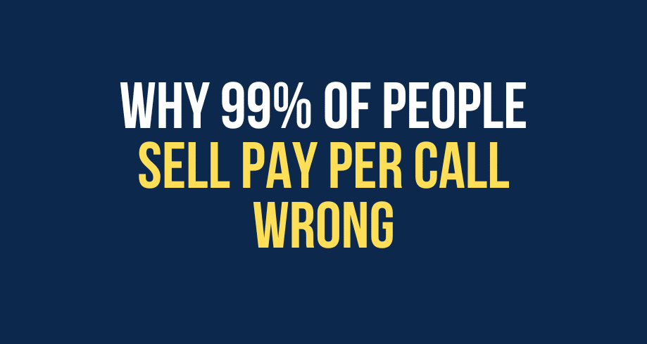 Why 99% Of People Sell Pay Per Call Wrong
