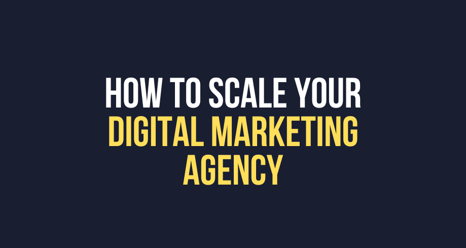 How To Scale Your Digital Marketing Agency