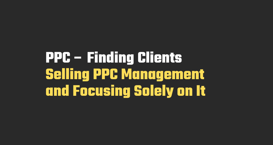 PPC Management and Focusing Solely on It
