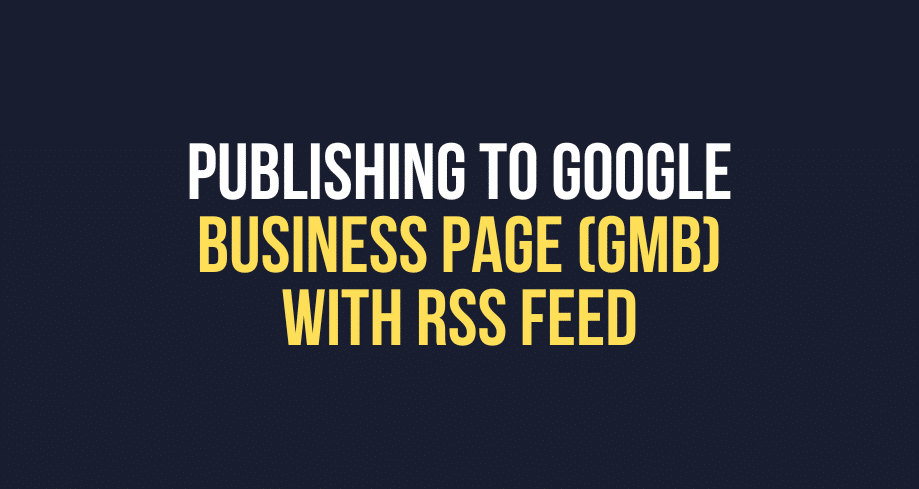 Business Page (GMB) With RSS Feed