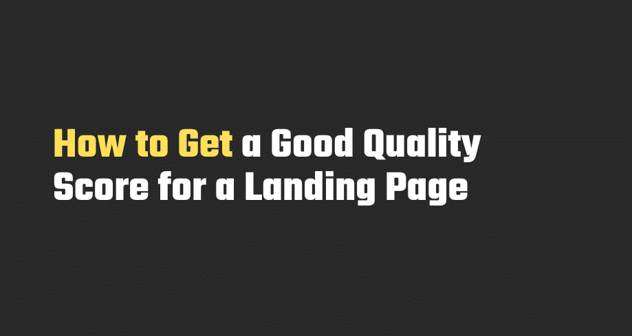 How to Get a Good Quality Score for a Landing Page