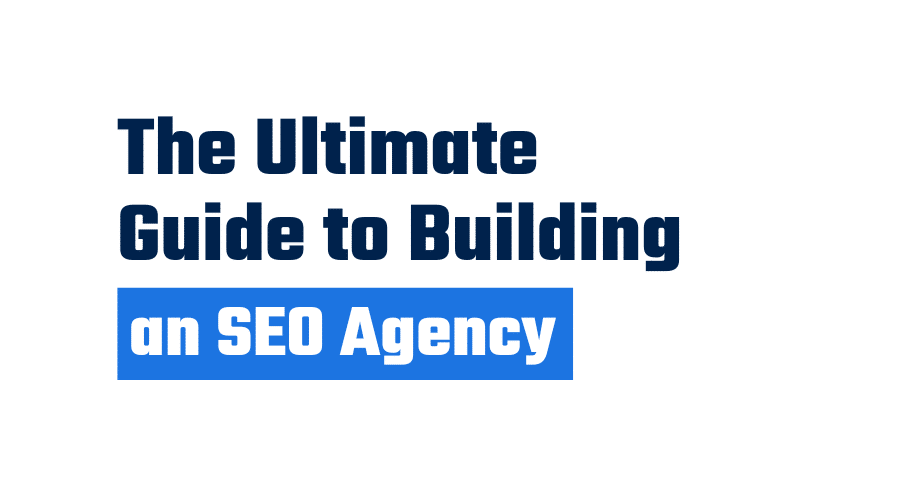 guide to building an seo angency