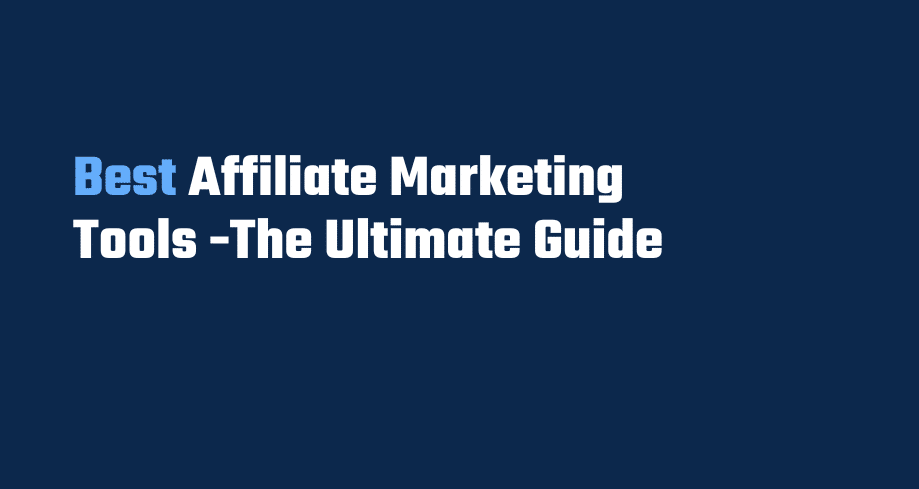 Best Affiliate Marketing Tools