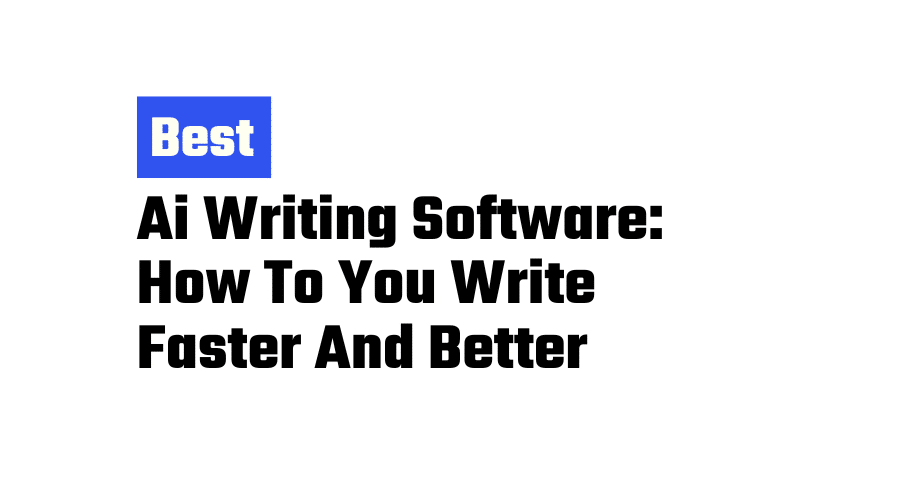 best Ai Writing Software