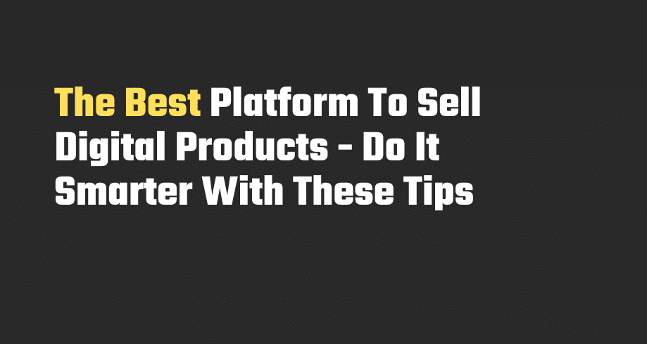 The Best Platform To Sell Digital Products