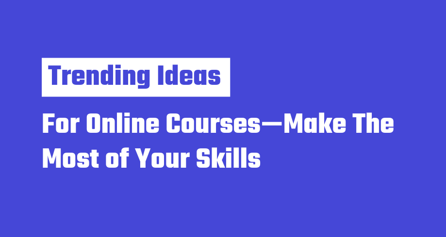 Trending Ideas for online courses