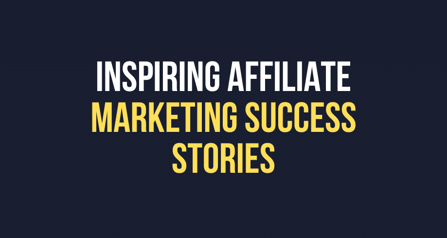 Inspiring Affiliate Marketing Success Stories