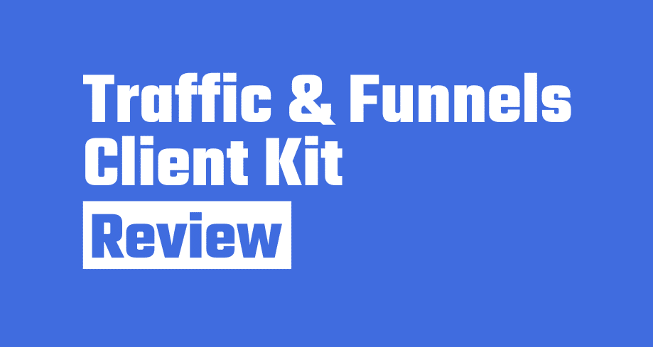 Traffic and Funnels Client Kit review