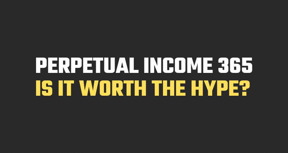 Perpetual Income 365 Reviews Is it Worth the Hype