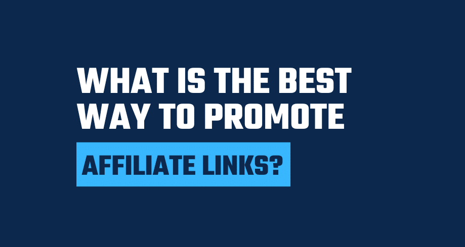 best way to promote affiliate links