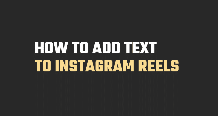 how to add text to reels