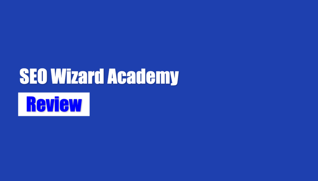 Our Honest SEO Wizard Academy Review: Is It Worth Your Money? - Digital ...